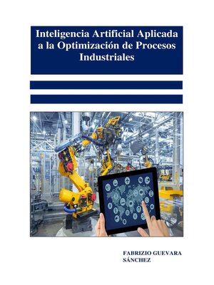 cover image of Inteligencia Artificial Aplicada a la Optimización de Procesos Industriales